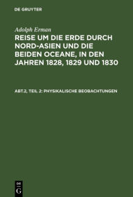 Title: Inclinationen und Intensitäten, Declinationsbeobachtungen auf der See, periodische Declinationsveränderungen, Author: Adolph Erman