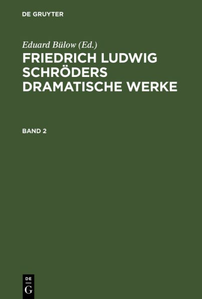 Friedrich Ludwig Schröders Dramatische Werke. Band