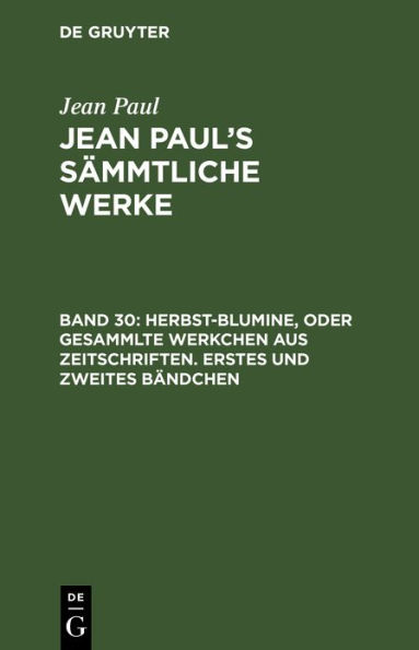 Herbst-Blumine, oder Gesammlte Werkchen aus Zeitschriften. Erstes und zweites Bändchen