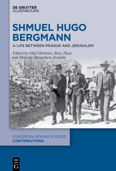 Shmuel Hugo Bergmann: A Life between Prague and Jerusalem
