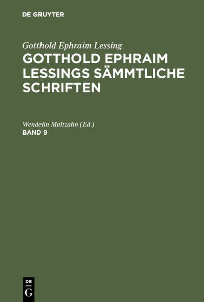 Gotthold Ephraim Lessing: Gotthold Ephraim Lessings Sämmtliche Schriften. Band 9