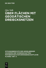 Title: Über Flächen mit geodätischen Dreiecksnetzen, Author: Otto Volk