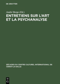 Title: Entretiens sur l'art et la psychanalyse, Author: André Berge