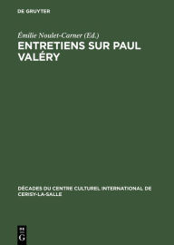 Title: Entretiens sur Paul Valéry, Author: Émilie Noulet-Carner