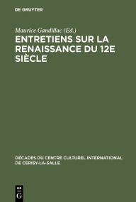 Title: Entretiens sur la Renaissance du 12e siècle, Author: Maurice Gandillac