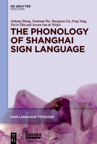 Title: The Phonology of Shanghai Sign Language, Author: Jisheng Zhang