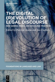 Title: The Digital (R)Evolution of Legal Discourse: New Genres, Media, and Linguistic Practices, Author: Patrizia Anesa