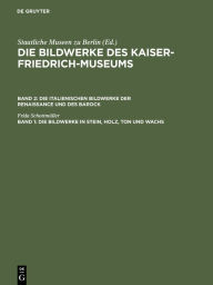Title: Die Bildwerke in Stein, Holz, Ton und Wachs, Author: Frida Schottmüller