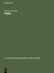 Title: Pina: Étude d'un terroir de front pionnier en pays dagari (Haute-Volta), Author: Georges Savonnet