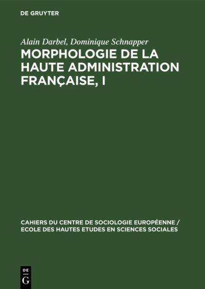 Morphologie de la haute administration française, I: Les agents du système administratif