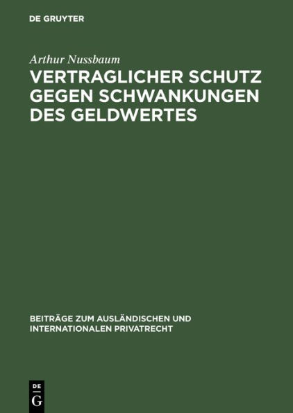 Vertraglicher Schutz gegen Schwankungen des Geldwertes: (Goldklauseln und andere Abreden zur Minderung des Valutarisikos)