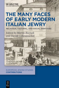 Title: The Many Faces of Early Modern Italian Jewry: Religious, Cultural, and Social Identities, Author: Martin Borýsek