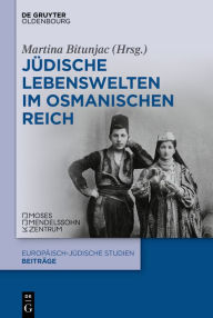 Title: Jüdische Lebenswelten im Osmanischen Reich, Author: Martina Bitunjac