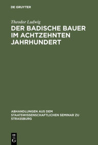 Title: Der badische Bauer im achtzehnten Jahrhundert, Author: Theodor Ludwig