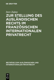 Title: Zur Stellung des ausländischen Rechts im französischen internationalen Privatrecht, Author: Imre Zajtay