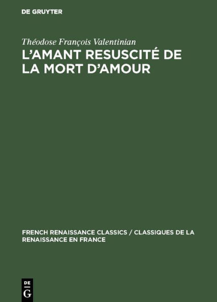 L'amant resuscité de la mort d'amour: En 5 livres