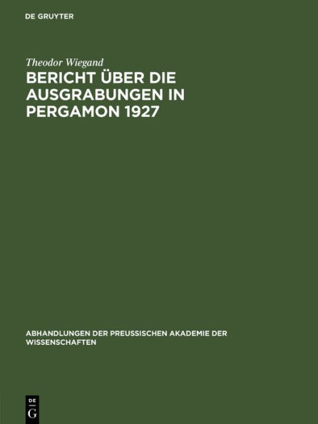 Bericht über die Ausgrabungen in Pergamon 1927: aus: Bericht über die Ausgrabungen in Pergamon ..., 1