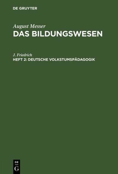 Deutsche Volkstumspädagogik: Die Notwendigkeit ihrer Begründung nebst Bausteinen und Richtlinien. Eine Anregung zur zeitgemäßen Neugestaltung der Erziehungskunde