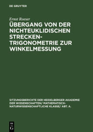 Title: Übergang von der nichteuklidischen Streckentrigonometrie zur Winkelmessung, Author: Ernst Roeser