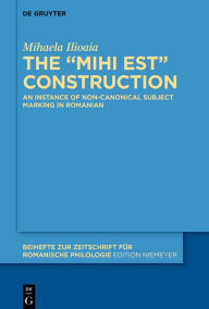 Title: The MIHI EST construction: An instance of non-canonical subject marking in Romanian, Author: Mihaela Ilioaia