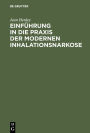 Einführung in die Praxis der modernen Inhalationsnarkose