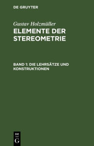 Title: Die Lehrsätze und Konstruktionen, Author: Gustav Holzmüller