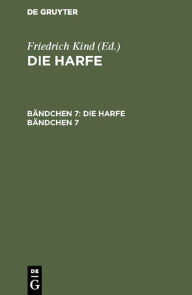 Title: Die Harfe. Bändchen 7, Author: Friedrich Kind