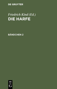 Title: Die Harfe. Bändchen 2, Author: Friedrich Kind