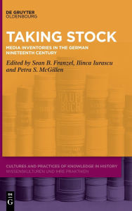 Title: Taking Stock: Media Inventories in the German Nineteenth Century, Author: Sean B. Franzel