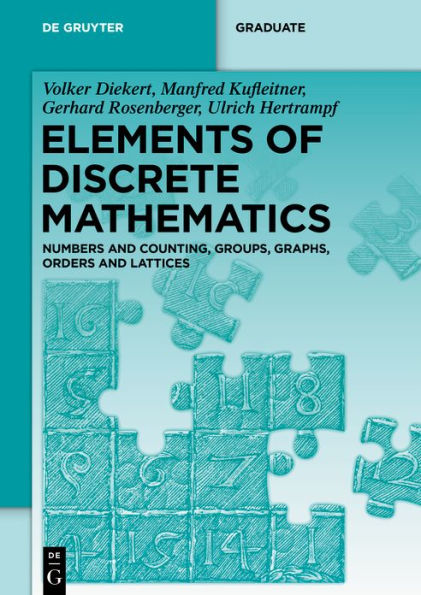 Elements of Discrete Mathematics: Numbers and Counting, Groups, Graphs, Orders Lattices