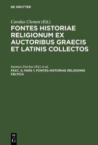 Title: Fontes historiae religionis Celtica, Author: Ioannes Zwicker