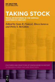 Title: Taking Stock: Media Inventories in the German Nineteenth Century, Author: Sean B. Franzel