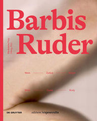 Title: Barbis Ruder. Werk - Zyklus - Körper / Work - Cycle - Body, Author: Madeleine Frey