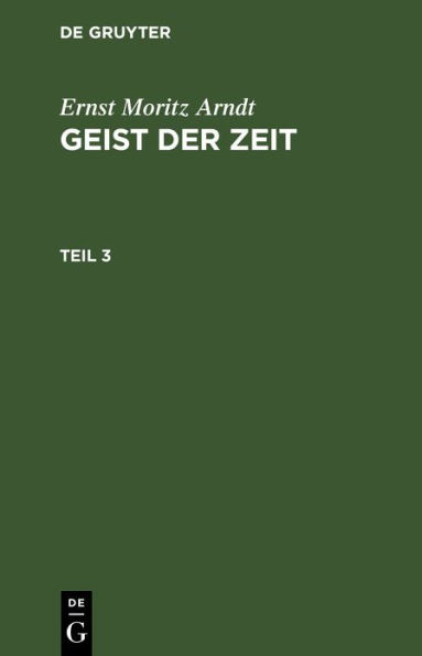 Ernst Moritz Arndt: Geist der Zeit. Teil 3