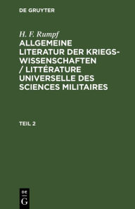 Title: H. F. Rumpf: Allgemeine Literatur der Kriegswissenschaften / Littérature universelle des sciences militaires. Band 2, Author: H. F. Rumpf