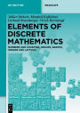 Elements of Discrete Mathematics: Numbers and Counting, Groups, Graphs, Orders and Lattices