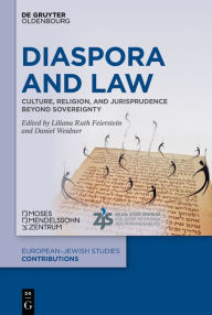 Title: Diaspora and Law: Culture, Religion, and Jurisprudence beyond Sovereignty, Author: Liliana Ruth Feierstein