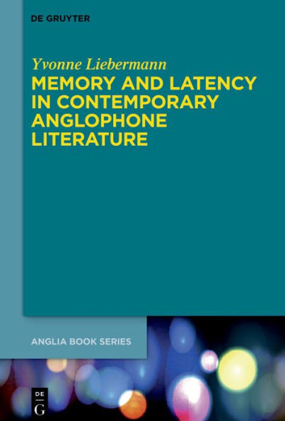 Memory and Latency Contemporary Anglophone Literature
