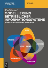 Title: Modellierung betrieblicher Informationssysteme: Modelle, Methoden und Werkzeuge, Author: Karl Kurbel