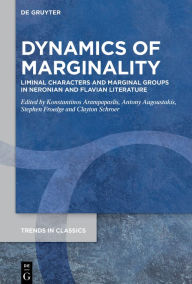 Title: Dynamics Of Marginality: Liminal Characters and Marginal Groups in Neronian and Flavian Literature, Author: Konstantinos Arampapaslis