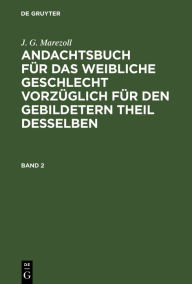 Title: J. G. Marezoll: Andachtsbuch für das weibliche Geschlecht vorzüglich für den gebildetern Theil desselben. Band 2, Author: J. G. Marezoll