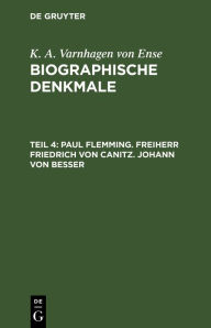 Title: Paul Flemming. Freiherr Friedrich von Canitz. Johann von Besser, Author: K. A. Varnhagen von Ense