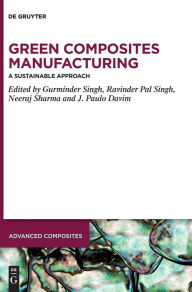 Title: Green Composites Manufacturing: A Sustainable Approach, Author: Gurminder Singh