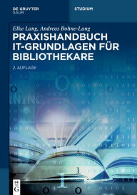 Title: Praxishandbuch IT-Grundlagen für Bibliothekare, Author: Elke Lang