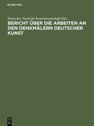 Title: Bericht über die Arbeiten an den Denkmälern deutscher Kunst: 1, Author: Deutscher Verein für Kunstwissenschaft