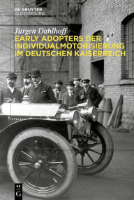 Title: Early Adopters der Individualmotorisierung im deutschen Kaiserreich, Author: Jürgen Dahlhoff