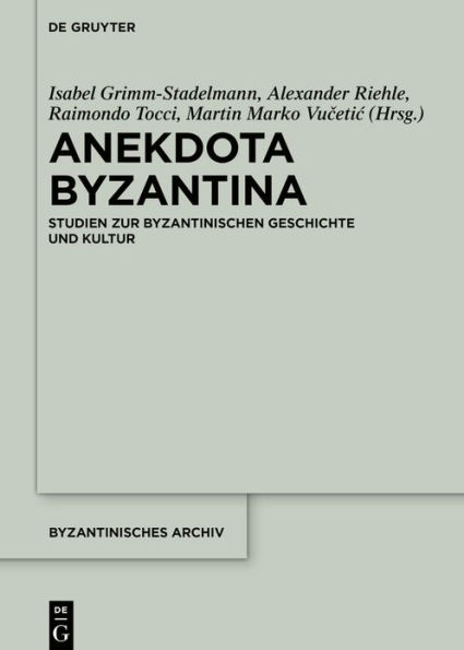 Anekdota Byzantina: Studien zur byzantinischen Geschichte und Kultur. Festschrift für Albrecht Berger anlässlich seines 65. Geburtstags