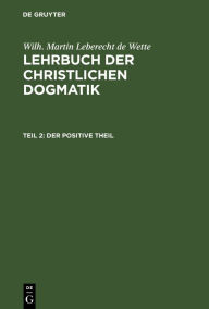 Title: Der positive Theil, Author: Wilh. Martin Leberecht de Wette