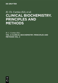 Title: Clinical biochemistry. Principles and methods. Vol. 2 / Edition 1, Author: H. C. Curtius