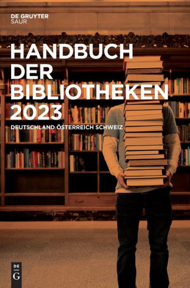 Handbuch der Bibliotheken 2023: Deutschland, Österreich, Schweiz